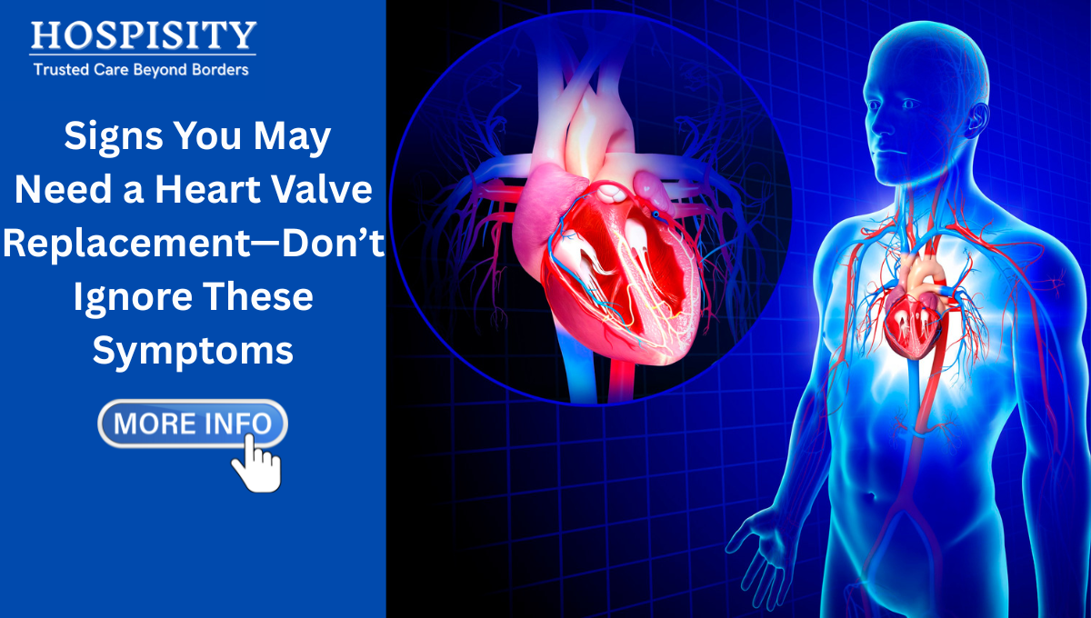 Signs You May Need a Heart Valve Replacement—Don’t Ignore These Symptoms